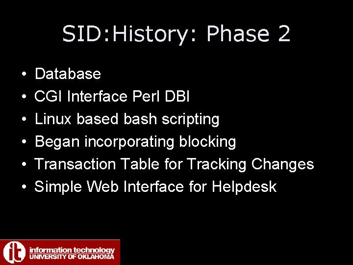 SID: History: Phase 2 • • • Database CGI Interface Perl DBI Linux based