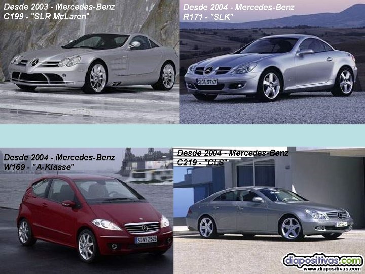 Desde 2003 - Mercedes-Benz C 199 - "SLR Mc. Laren" Desde 2004 - Mercedes-Benz