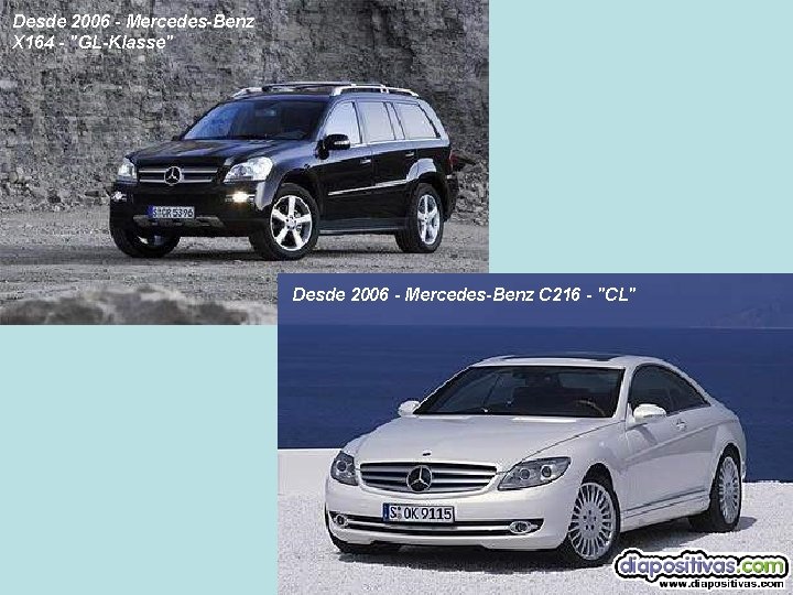 Desde 2006 - Mercedes-Benz X 164 - "GL-Klasse" Desde 2006 - Mercedes-Benz C 216