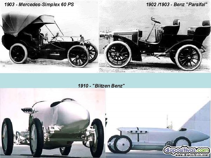 1903 - Mercedes-Simplex 60 PS 1902 /1903 - Benz "Parsifal" 1910 - "Blitzen Benz"