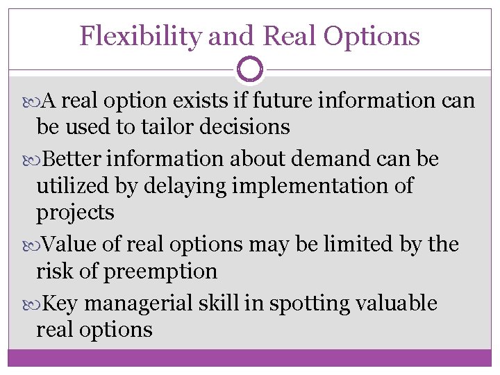 Flexibility and Real Options A real option exists if future information can be used