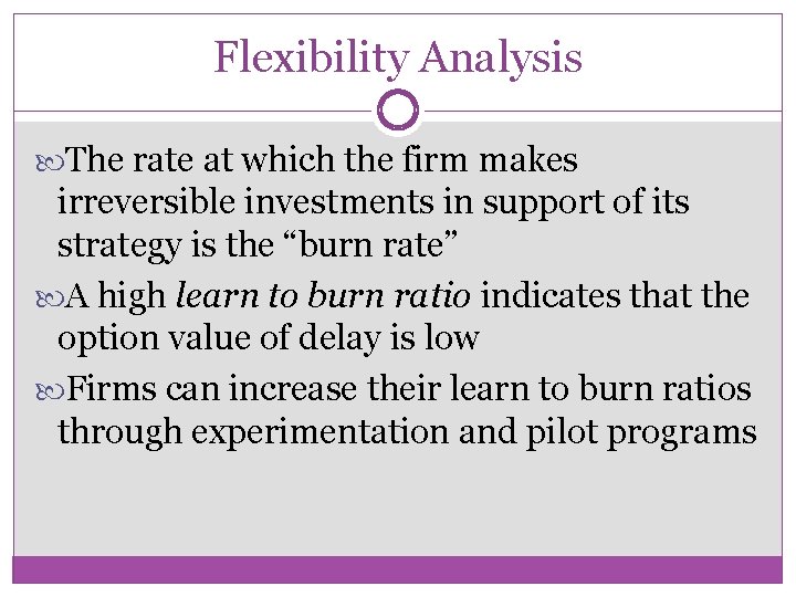 Flexibility Analysis The rate at which the firm makes irreversible investments in support of