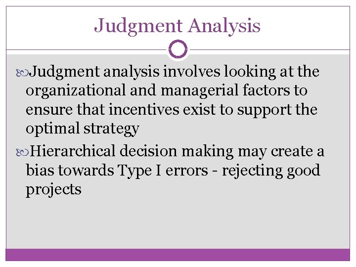 Judgment Analysis Judgment analysis involves looking at the organizational and managerial factors to ensure