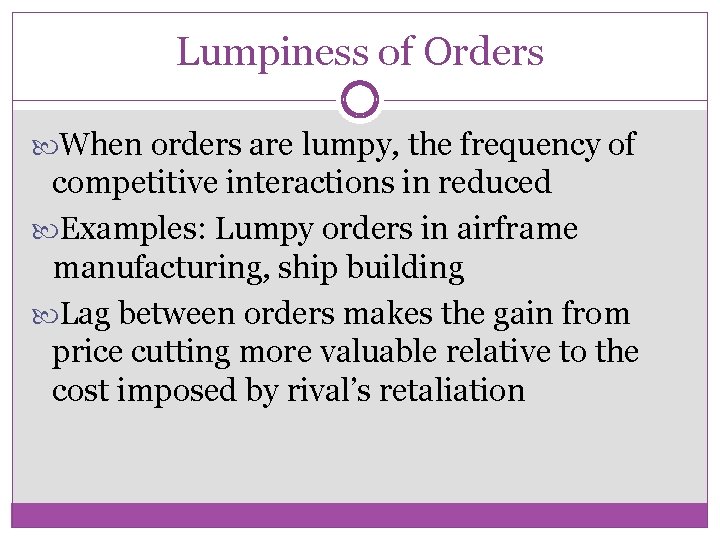 Lumpiness of Orders When orders are lumpy, the frequency of competitive interactions in reduced