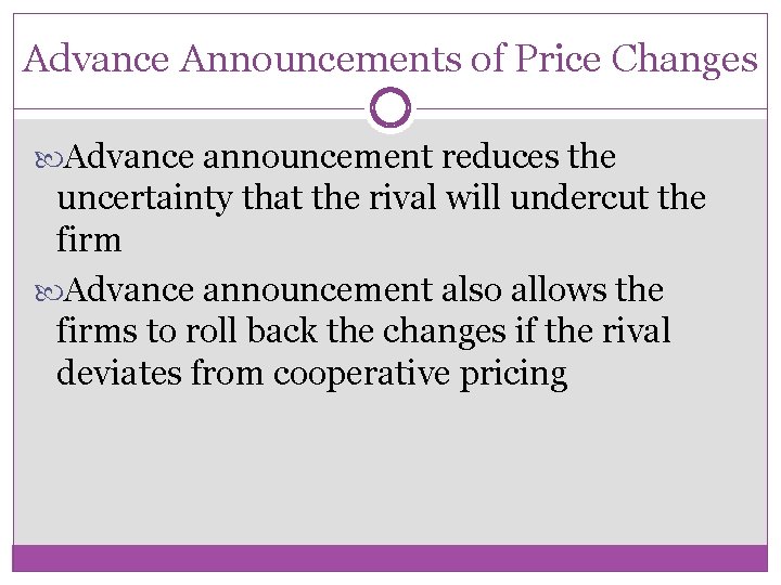 Advance Announcements of Price Changes Advance announcement reduces the uncertainty that the rival will