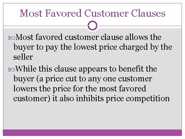 Most Favored Customer Clauses Most favored customer clause allows the buyer to pay the