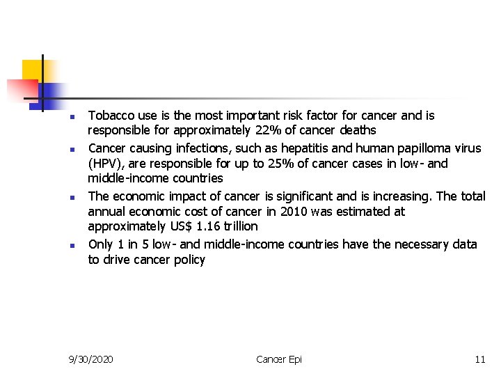 n n Tobacco use is the most important risk factor for cancer and is