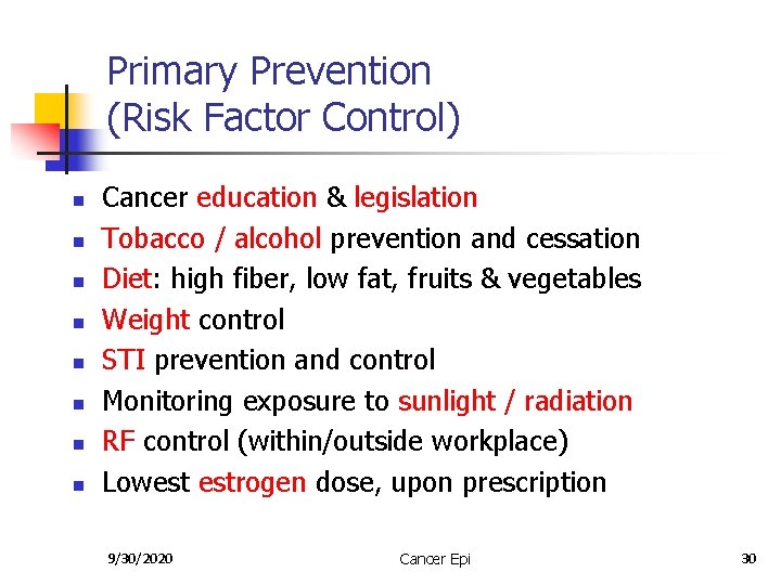 Primary Prevention (Risk Factor Control) n n n n Cancer education & legislation Tobacco