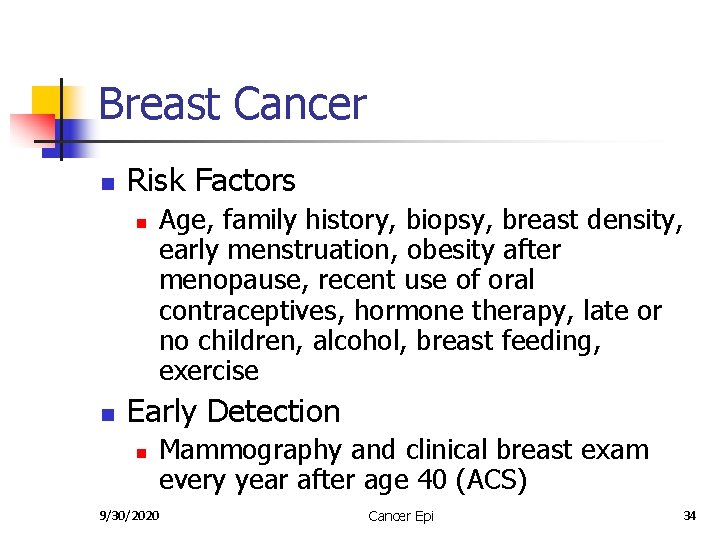 Breast Cancer n Risk Factors n n Age, family history, biopsy, breast density, early