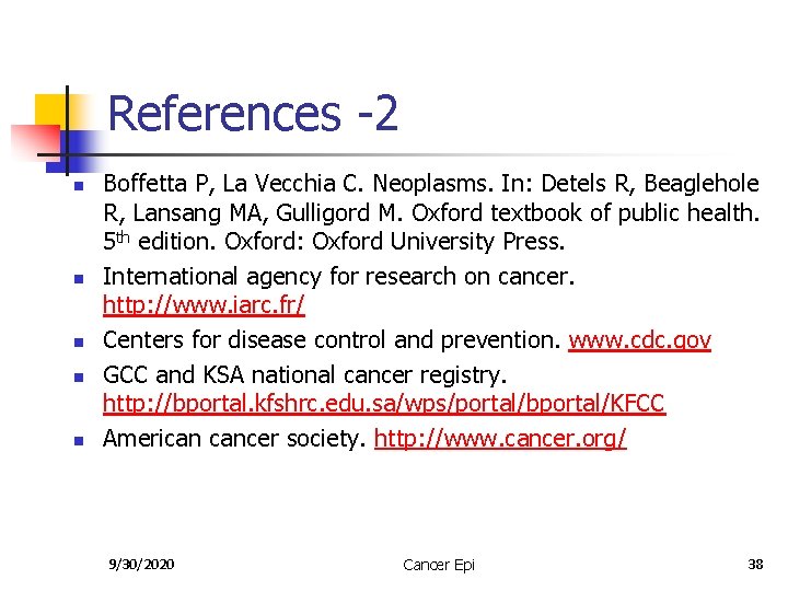 References -2 n n n Boffetta P, La Vecchia C. Neoplasms. In: Detels R,