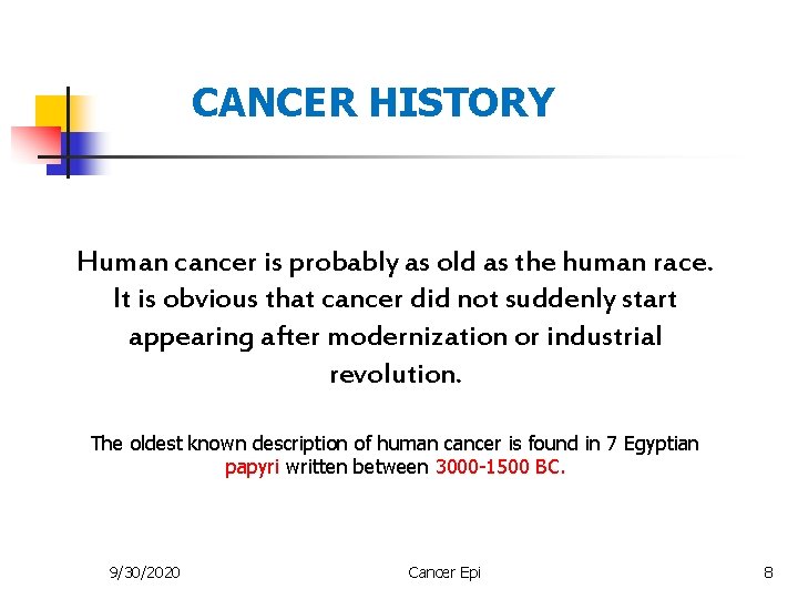 CANCER HISTORY Human cancer is probably as old as the human race. It is