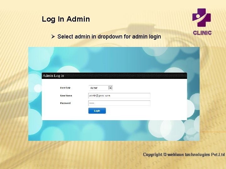 Log In Admin Ø Select admin in dropdown for admin login CLINIC Copyright ©