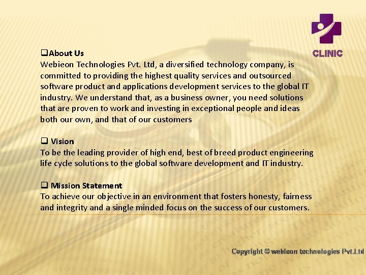q. About Us CLINIC Webieon Technologies Pvt. Ltd, a diversified technology company, is committed