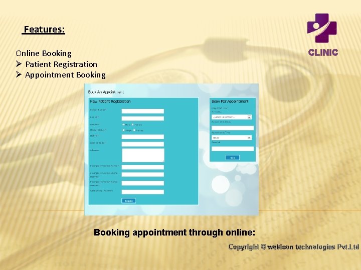 Features: Online Booking Ø Patient Registration Ø Appointment Booking CLINIC Booking appointment through online: