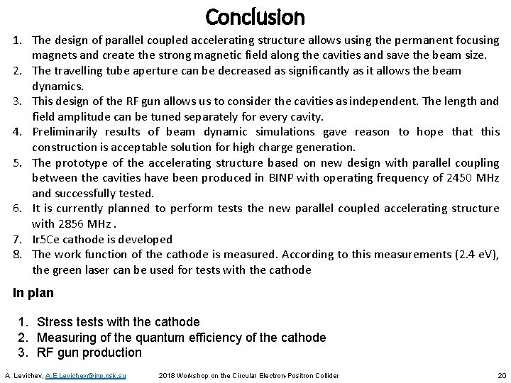 Conclusion 1. The design of parallel coupled accelerating structure allows using the permanent focusing