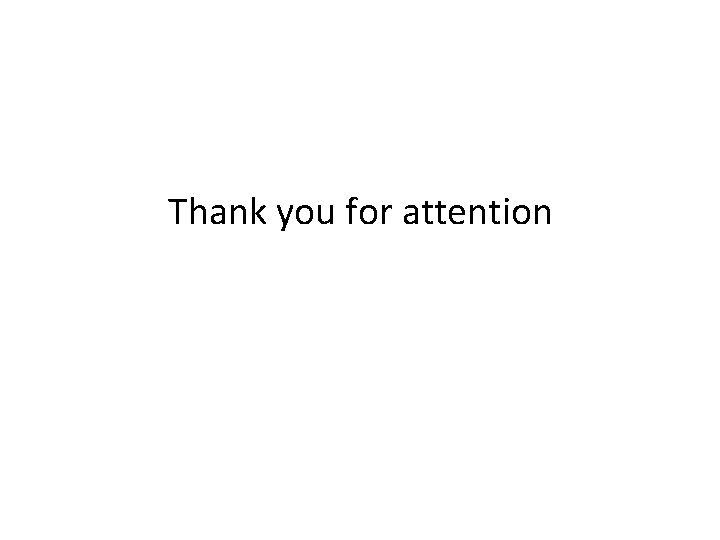 Thank you for attention 