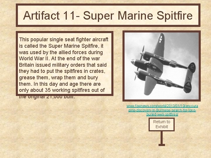 Artifact 11 - Super Marine Spitfire This popular single seat fighter aircraft is called