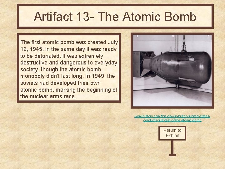 Artifact 13 - The Atomic Bomb The first atomic bomb was created July 16,