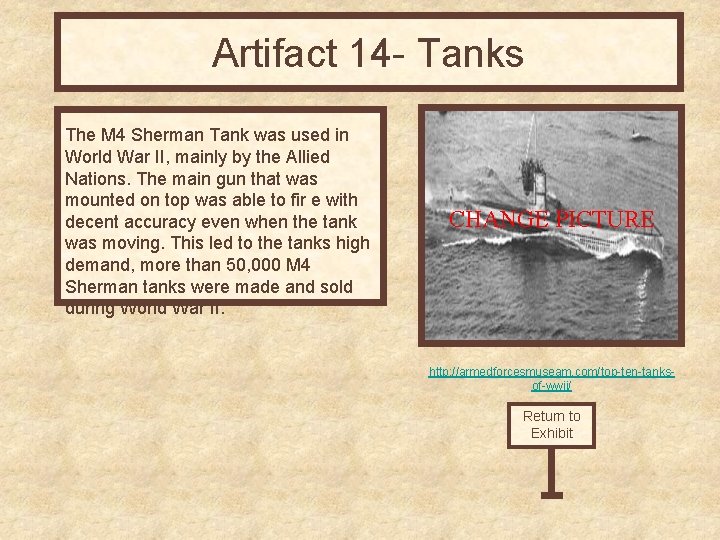 Artifact 14 - Tanks The M 4 Sherman Tank was used in World War