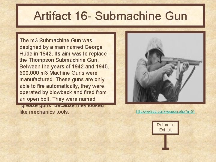 Artifact 16 - Submachine Gun The m 3 Submachine Gun was designed by a