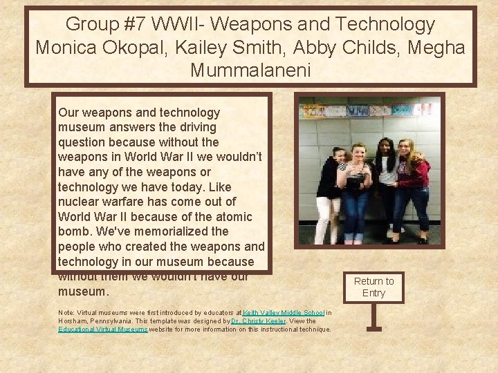 Group #7 WWII- Weapons and Technology Monica Okopal, Kailey Smith, Abby Childs, Megha Curator’s