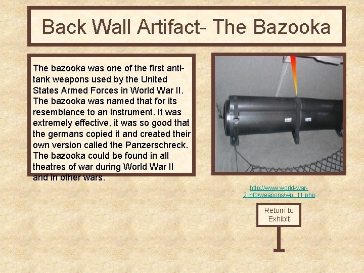 Back Wall Artifact- The Bazooka The bazooka was one of the first antitank weapons