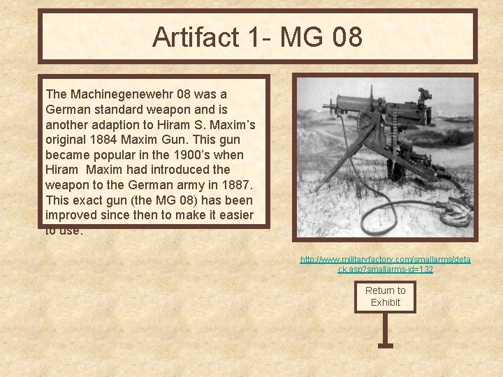 Artifact 1 - MG 08 The Machinegenewehr 08 was a German standard weapon and