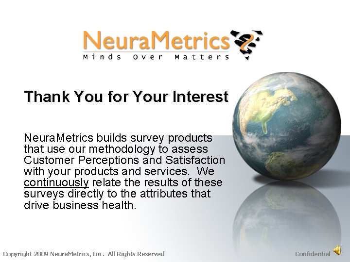 Thank You for Your Interest Neura. Metrics builds survey products that use our methodology