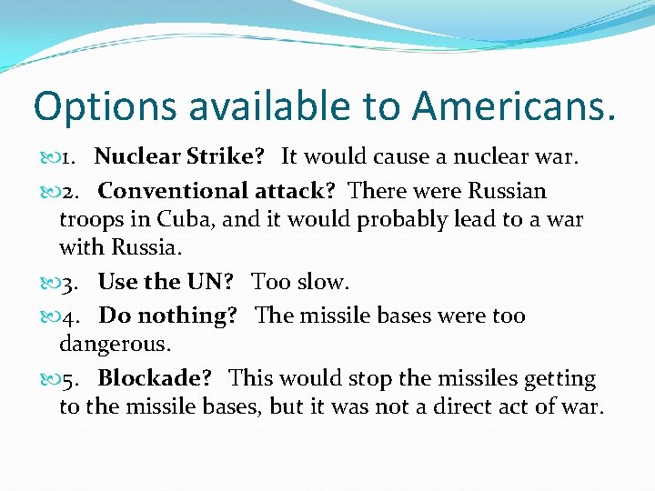 Options available to Americans. 1. Nuclear Strike? It would cause a nuclear war. 2.