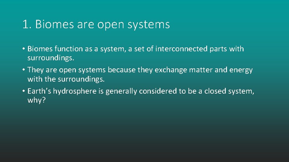1. Biomes are open systems • Biomes function as a system, a set of