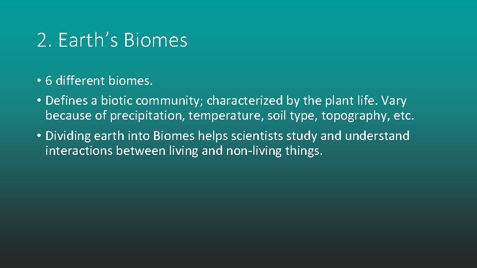 2. Earth’s Biomes • 6 different biomes. • Defines a biotic community; characterized by