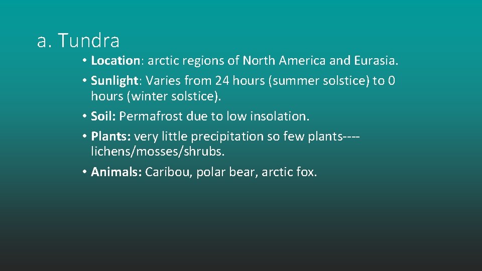 a. Tundra • Location: arctic regions of North America and Eurasia. • Sunlight: Varies