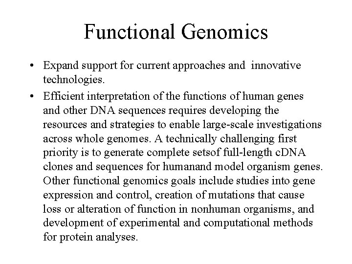 Functional Genomics • Expand support for current approaches and innovative technologies. • Efficient interpretation