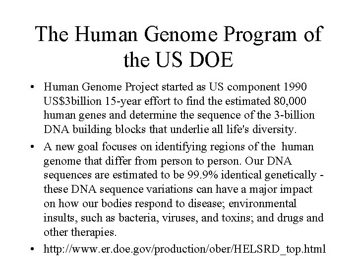 The Human Genome Program of the US DOE • Human Genome Project started as