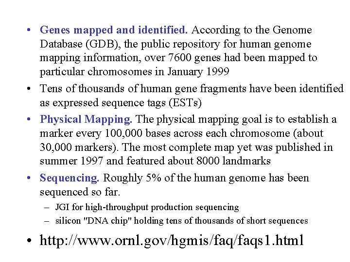  • Genes mapped and identified. According to the Genome Database (GDB), the public