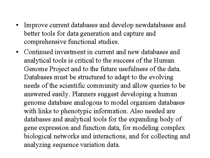  • Improve current databases and develop newdatabases and better tools for data generation