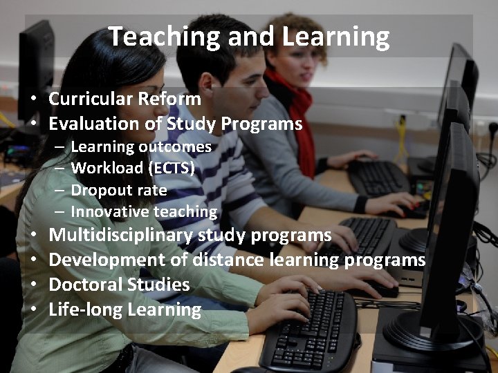 Teaching and Learning • Curricular Reform • Evaluation of Study Programs – Learning outcomes