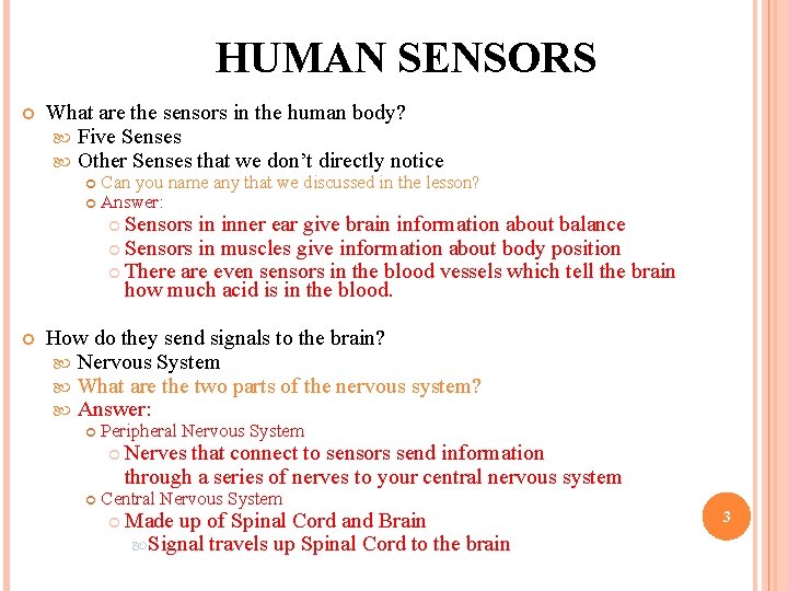 HUMAN SENSORS What are the sensors in the human body? Five Senses Other Senses