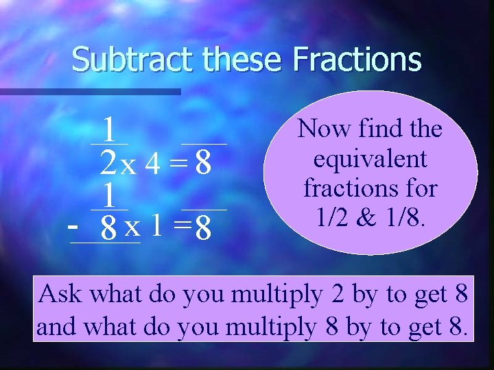 Subtract these Fractions 1 2 x 4 = 8 1 - 8 x 1