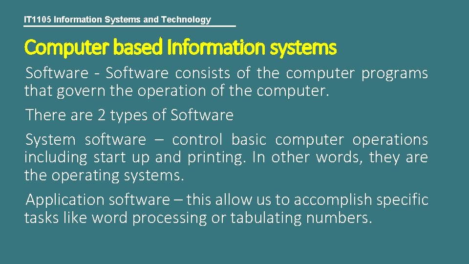 IT 1105 Information Systems and Technology Computer based Information systems Software - Software consists