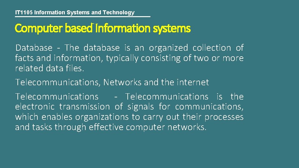 IT 1105 Information Systems and Technology Computer based Information systems Database - The database