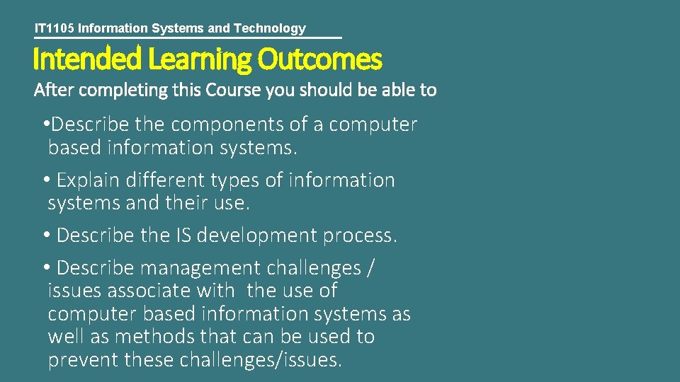 IT 1105 Information Systems and Technology Intended Learning Outcomes After completing this Course you