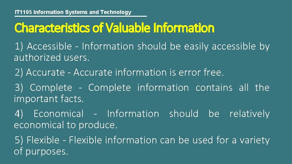 IT 1105 Information Systems and Technology Characteristics of Valuable Information 1) Accessible - Information