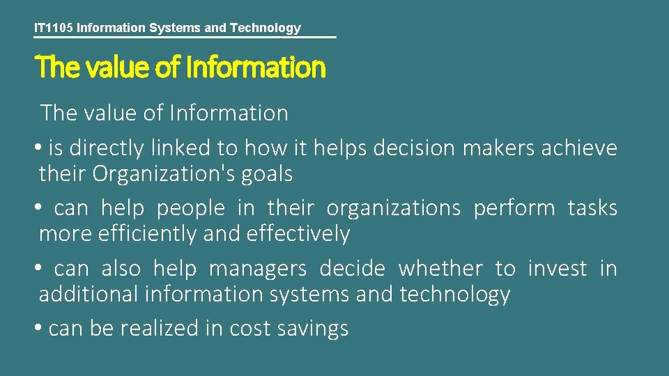 IT 1105 Information Systems and Technology The value of Information • is directly linked