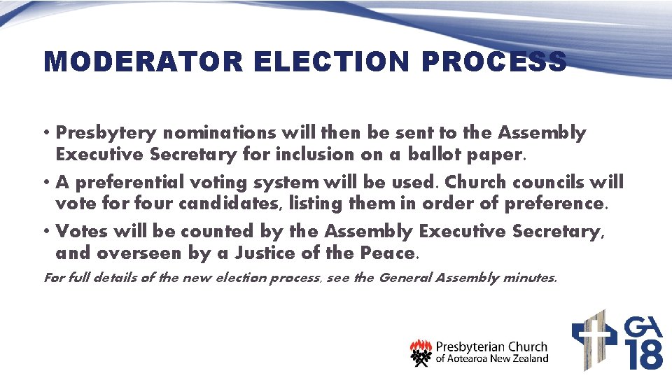MODERATOR ELECTION PROCESS • Presbytery nominations will then be sent to the Assembly Executive