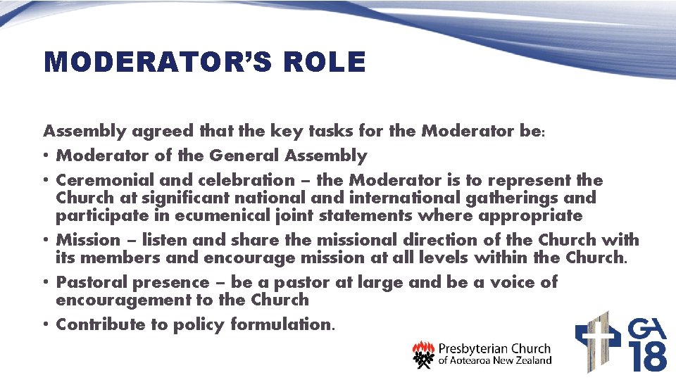 MODERATOR’S ROLE Assembly agreed that the key tasks for the Moderator be: • Moderator