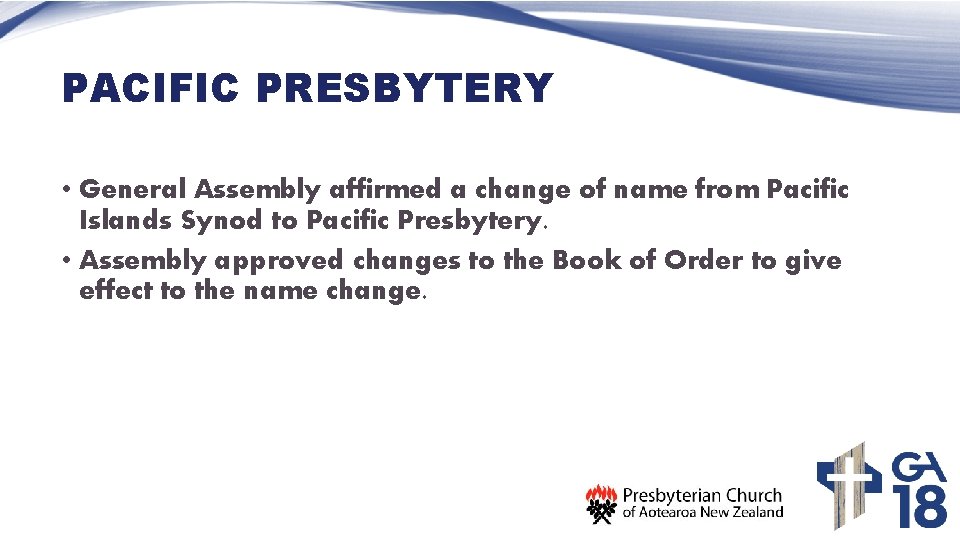 PACIFIC PRESBYTERY • General Assembly affirmed a change of name from Pacific Islands Synod