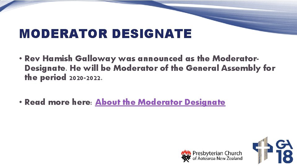 MODERATOR DESIGNATE • Rev Hamish Galloway was announced as the Moderator. Designate. He will