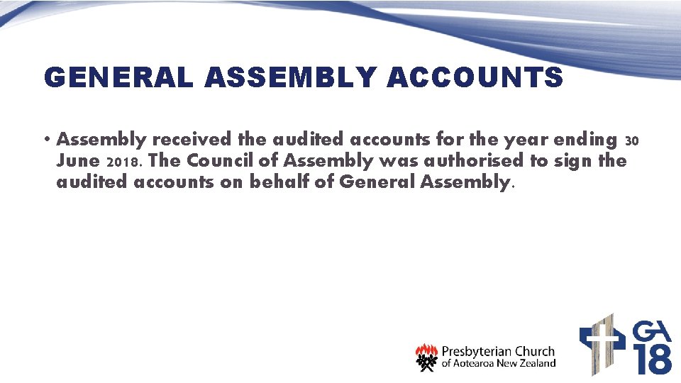 GENERAL ASSEMBLY ACCOUNTS • Assembly received the audited accounts for the year ending 30