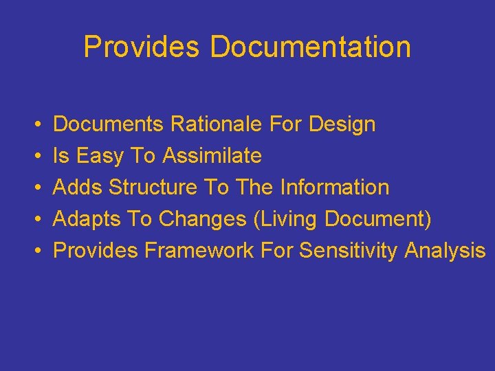 Provides Documentation • • • Documents Rationale For Design Is Easy To Assimilate Adds